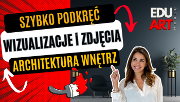 Jak szybko polepszyć wizualizacje wnetrz i zdjecia